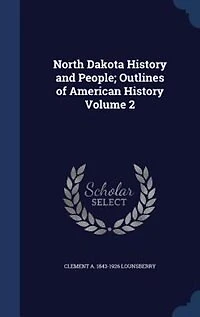 North Dakota History and People; Outlines of American History Volume 2