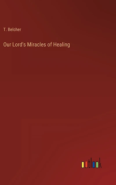 Our Lord's Miracles of Healing