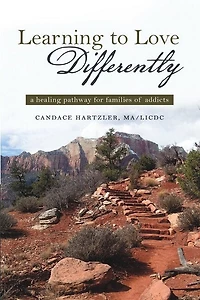 Learning to Love Differently: a healing pathway for families of addicts