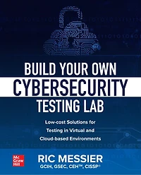 Build Your Own Cybersecurity Testing Lab: Low-cost Solutions for Virtual and Cloud-based Environments: Environments