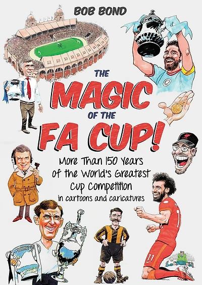 The Magic of the FA Cup!: More Than 150 Years of the World's Greatest Cup Competition