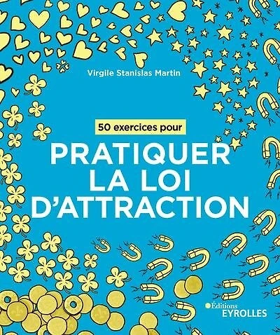 50 exercices pour pratiquer la loi d'attraction