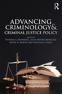 Advancing Criminology And Criminal Justice Policy