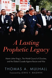 A Lasting Prophetic Legacy: Martin Luther King Jr., the World Council of Churches, and Global Crusade Against Racism War