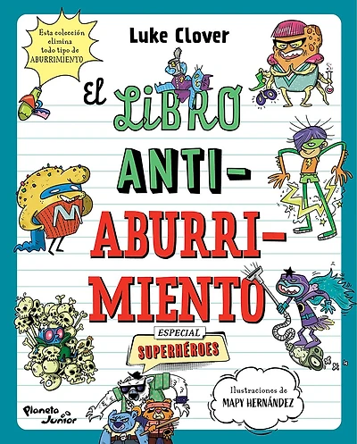 El libro antiaburrimiento. Especial superhéroes (Libro de actividades) / The Anti-Boredom Book. Superhero  Edition