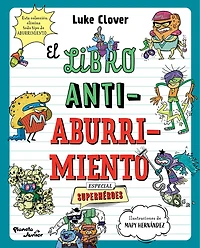 El libro antiaburrimiento. Especial superhéroes (Libro de actividades) / The Anti-Boredom Book. Superhero  Edition