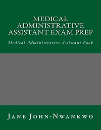 Medical Administrative Assistant Exam Prep: Medical Administrative Assistant Book