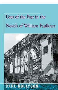 Uses Of The Past Novels William Faulkner
