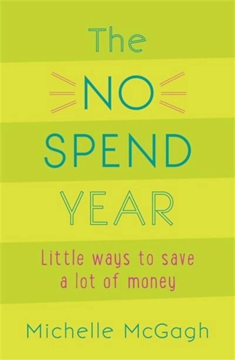 The No spend Year: How you can less and live more