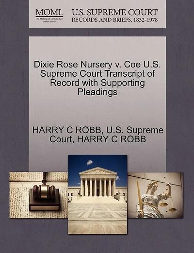Dixie Rose Nursery V. Coe U.s. Supreme Court Transcript Of Record With Supporting Pleadings