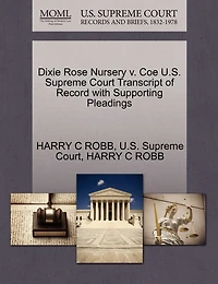 Dixie Rose Nursery V. Coe U.s. Supreme Court Transcript Of Record With Supporting Pleadings