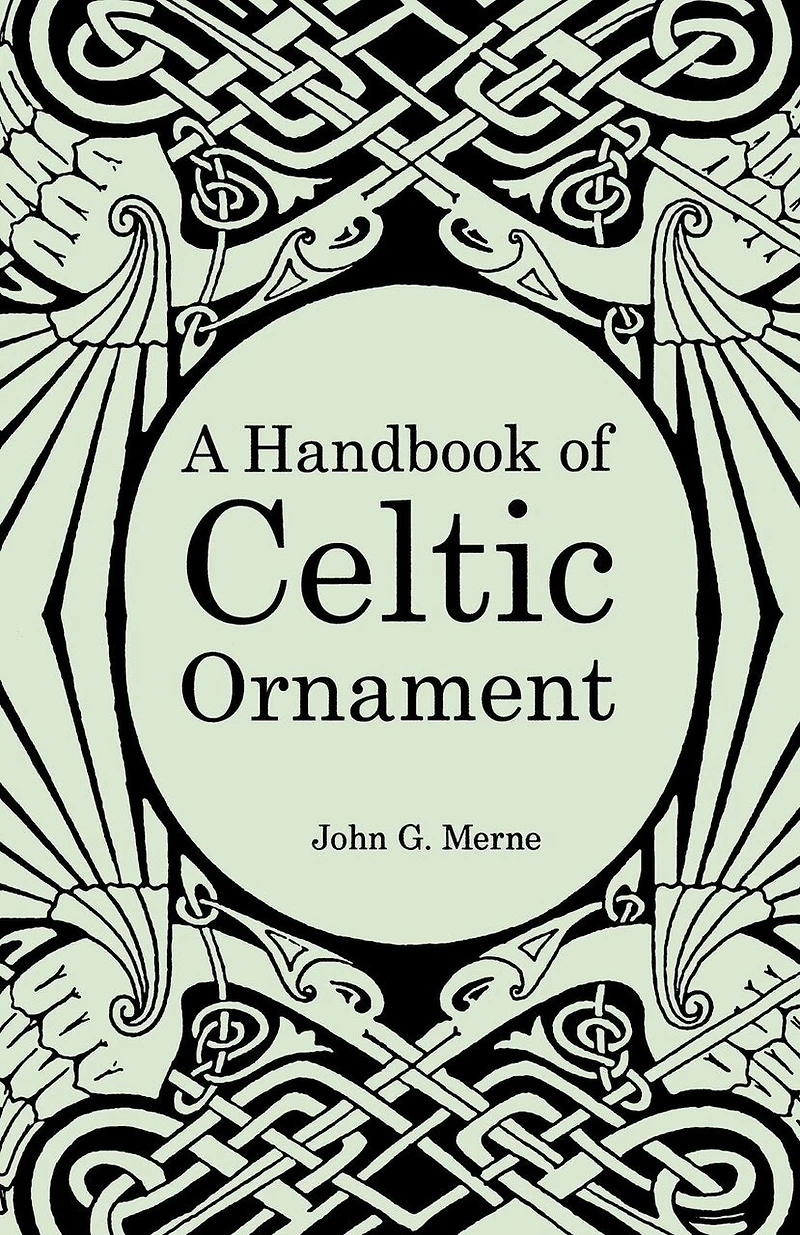 A Handbook of Celtic Ornament: A complete course in the construction and development of Celtic ornament