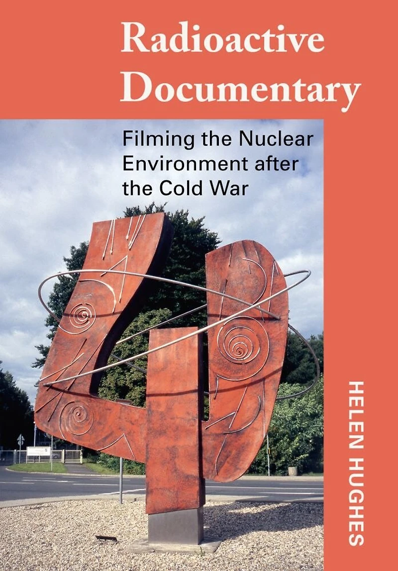 Radioactive Documentary: Filming The Nuclear Environment After Cold War