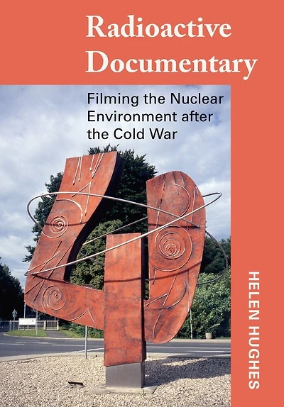 Radioactive Documentary: Filming The Nuclear Environment After Cold War