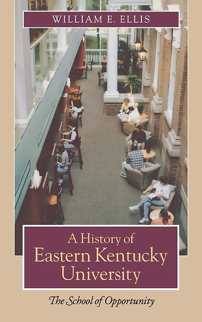 A History Of Eastern Kentucky University: The School Opportunity