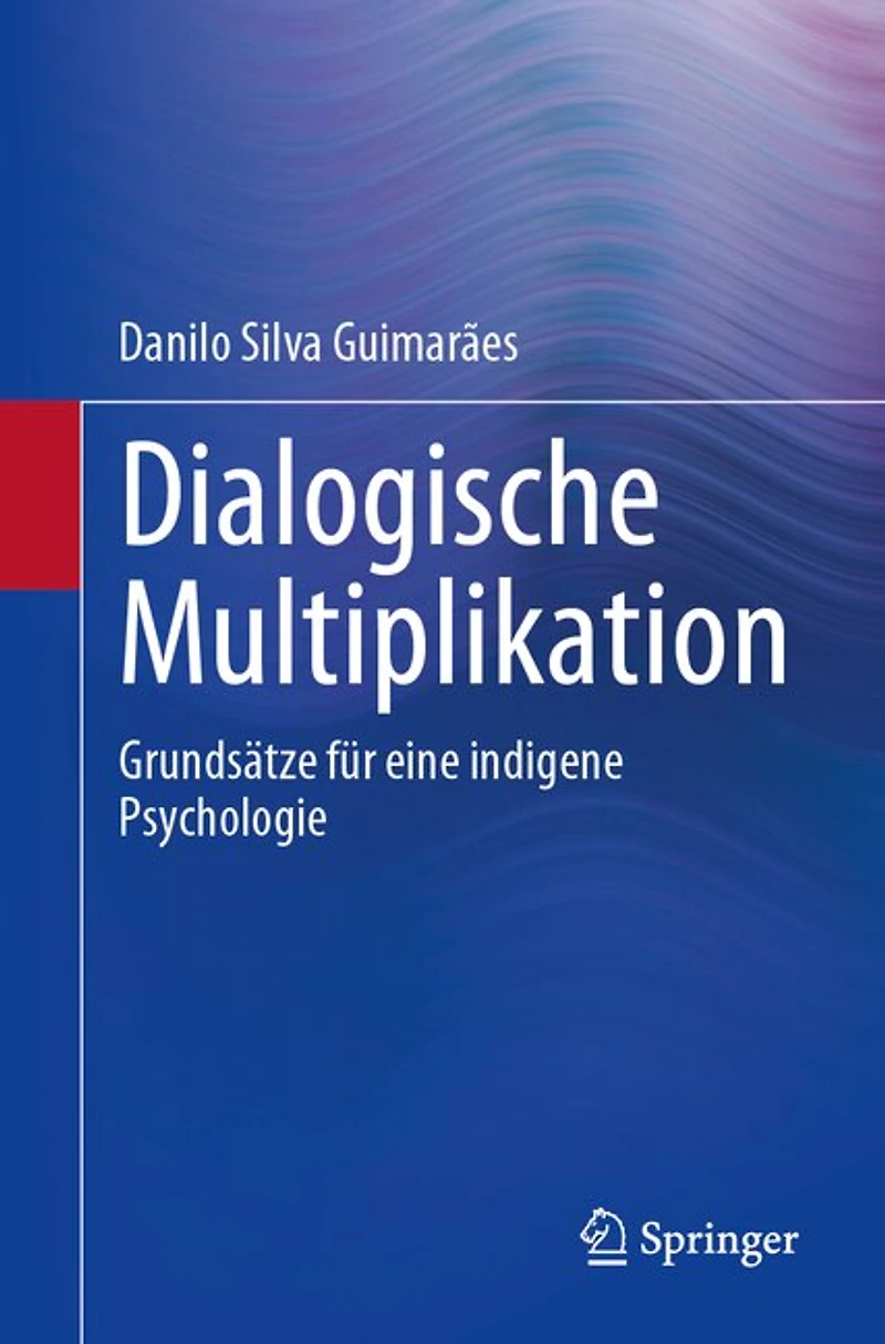 Dialogische Multiplikation: Grundsätze Für Eine Indigene Psychologie