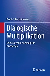 Dialogische Multiplikation: Grundsätze Für Eine Indigene Psychologie