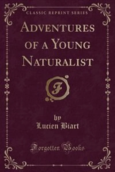 Adventures of a Young Naturalist (Classic Reprint)