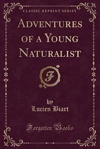 Adventures of a Young Naturalist (Classic Reprint)