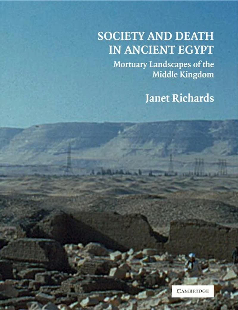 Society and Death Ancient Egypt: Mortuary Landscapes of the Middle Kingdom