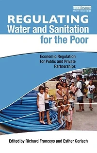 Regulating Water and Sanitation for the Poor: Economic Regulation Public Private Partnerships