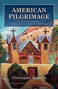 American Pilgrimage: a Historical Journey Through Catholic Life New World