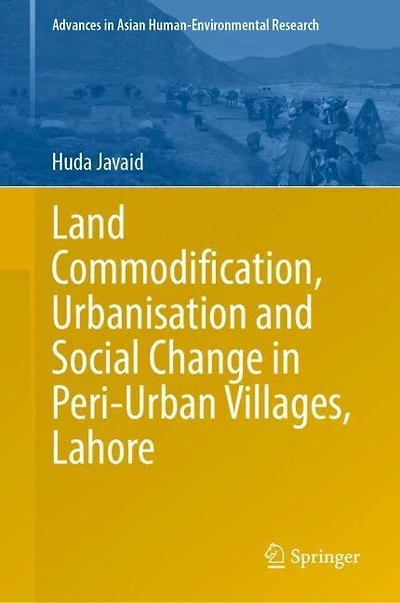 Land Commodification, Urbanisation and Social Change Peri-Urban Villages, Lahore