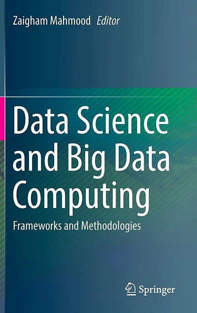 Data Science and Big Computing: Frameworks Methodologies