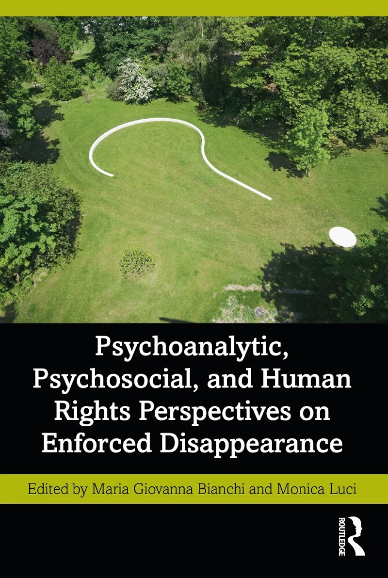 Psychoanalytic, Psychosocial, and Human Rights Perspectives on Enforced Disappearance
