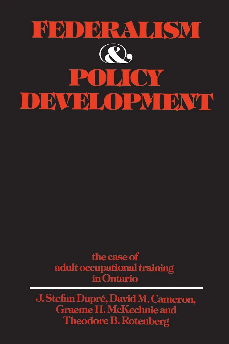 Federalism and Policy Development: The Case of Adult Occupational Training Ontario