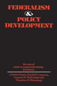 Federalism and Policy Development: The Case of Adult Occupational Training Ontario