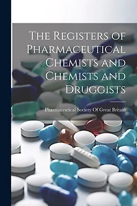 The Registers of Pharmaceutical Chemists and Chemists and Druggists