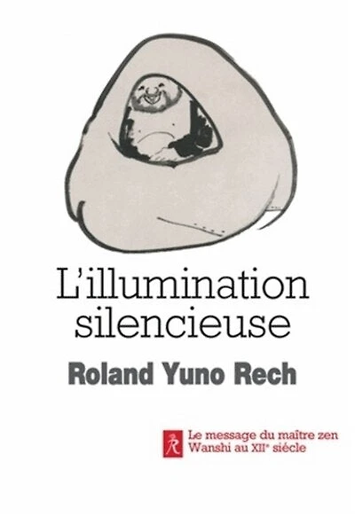 L' illumination silencieuse: le message du maître zen Wanshi au XIIe siècle
