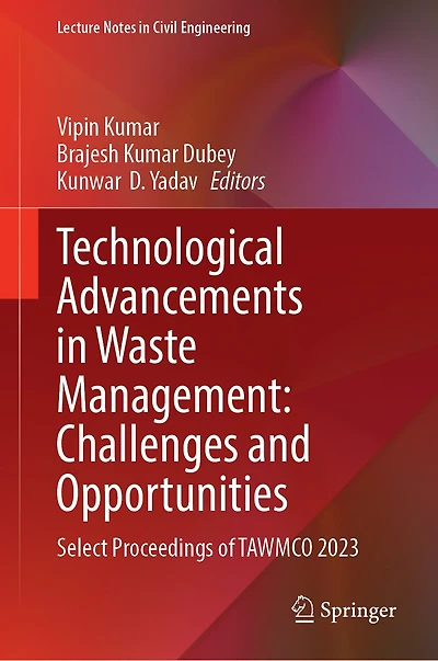 Technological Advancements Waste Management: Challenges and Opportunities: Select Proceedings of TAWMCO 2023