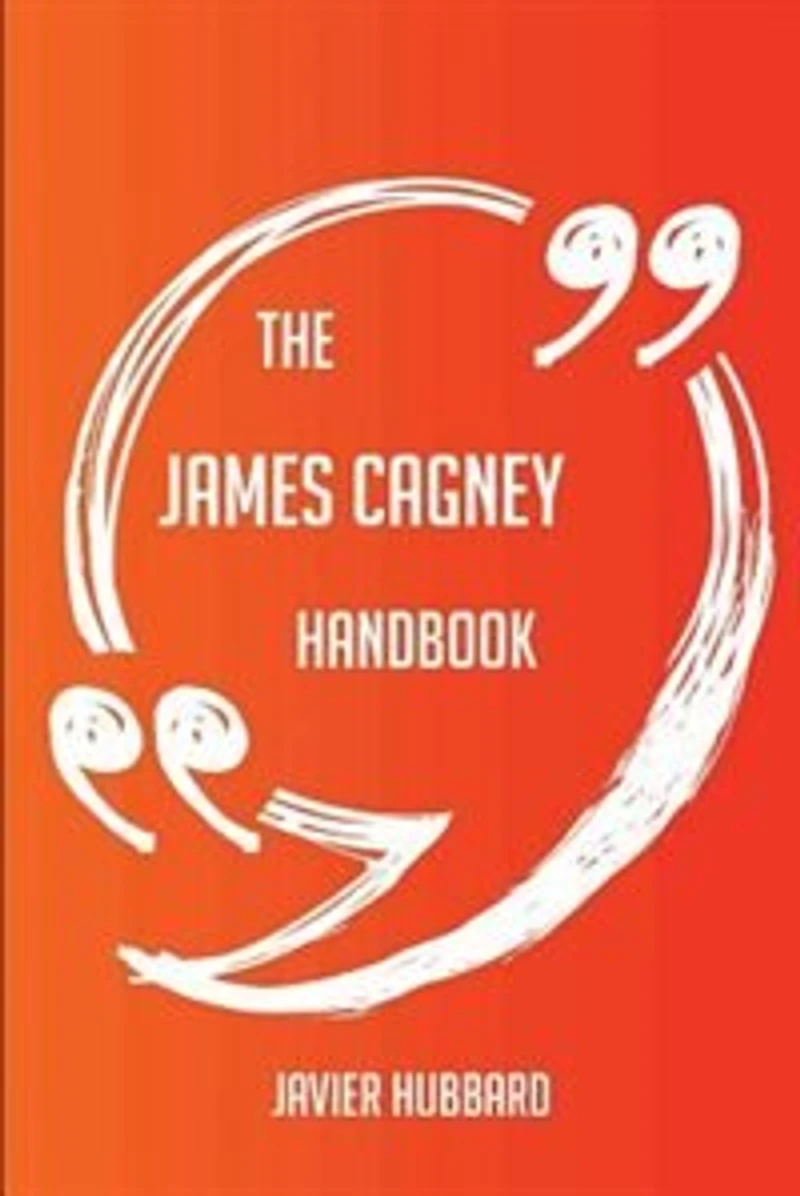 The James Cagney Handbook - Everything You Need To Know About James Cagney