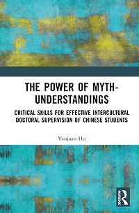 The Power of Myth-understandings: Critical Skills for Effective Intercultural Doctoral Supervision Chinese Students