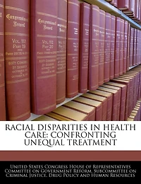 Racial Disparities In Health Care: Confronting Unequal Treatment
