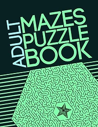 Adult Mazes Puzzle Book: Giant Maze Book Puzzlers for Adults, Games & Puzzles and Problem-Solving (Maze Learning Activity Book for Adults)