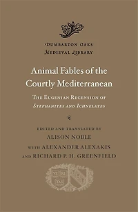Animal Fables of the Courtly Mediterranean: The Eugenian Recension of Stephanites and Ichnelates