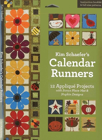 Kim Schaefer's Calendar Runners: 12 Appliqué Projects with Bonus Place Mat & Napkin Designs