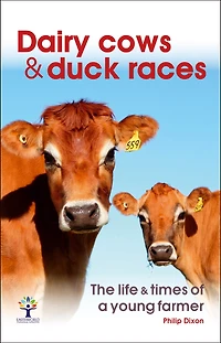 Dairy Cows & Duck Races: The Life & Times of a Young Farmer
