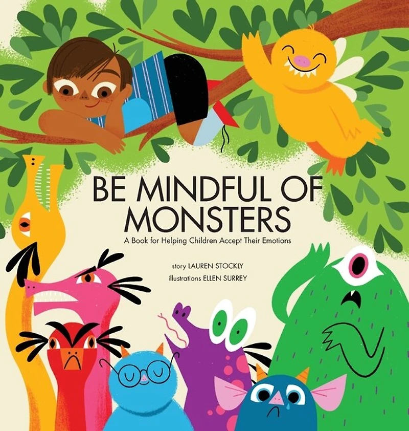 Be Mindful of Monsters: A Book for Helping Children Accept Their Emotions