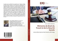 Mémento de Droit du Travail et de la Sécurité Sociale: Lecture Doctrinale du Droit Social en RD Congo