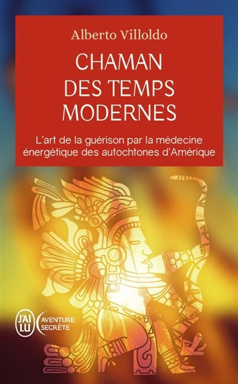 Chaman des temps modernes: l'art de la guérison par médecine énergétique autochtones d'Amérique