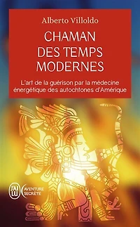 Chaman des temps modernes: l'art de la guérison par médecine énergétique autochtones d'Amérique
