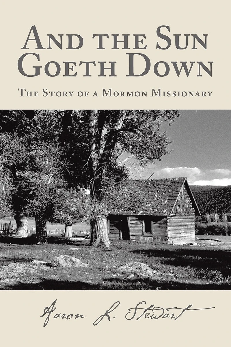 And The Sun Goeth Down: Story of a Mormon Missionary
