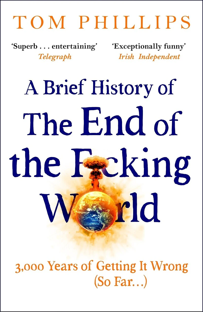 A Brief History of the End F*cking World: hilarious and fascinating new book from international bestselling author HUMANS