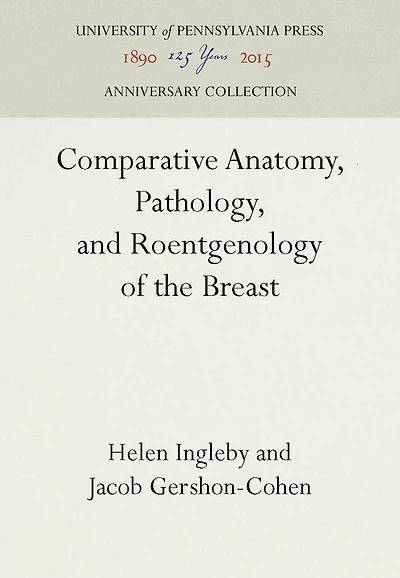 Comparative Anatomy, Pathology, and Roentgenology of the Breast