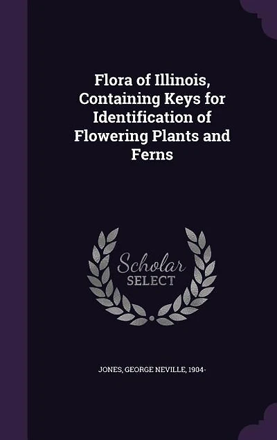 Flora of Illinois, Containing Keys for Identification Flowering Plants and Ferns