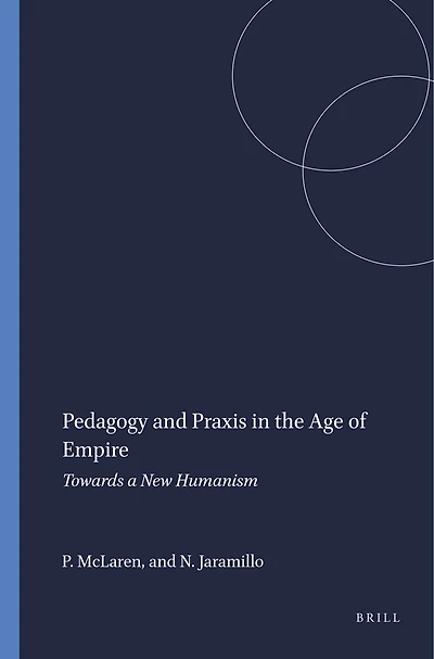 Pedagogy and Praxis the Age of Empire: Towards a New Humanism